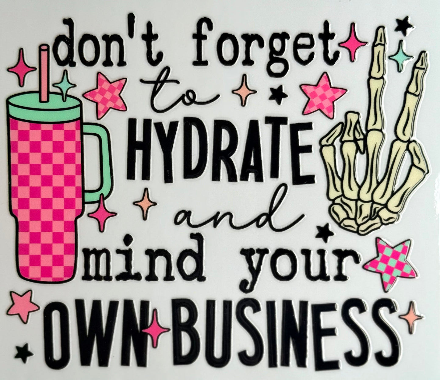 Hydrate & Mind Yo Business