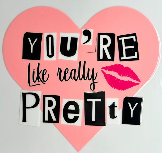 You’re Like Really Pretty