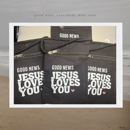 Good News Jesus Loves You Mini Cross Body Tote